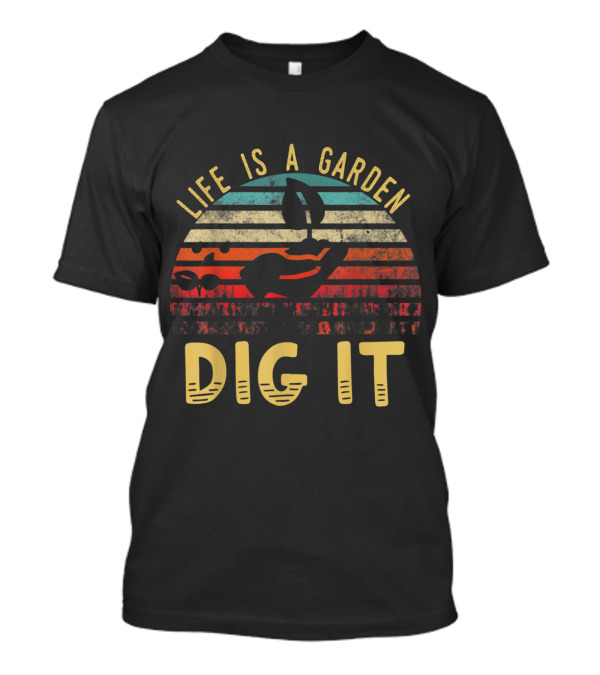 Life Is A Garden Dig It Retro Vintage Farmer T-Shirt