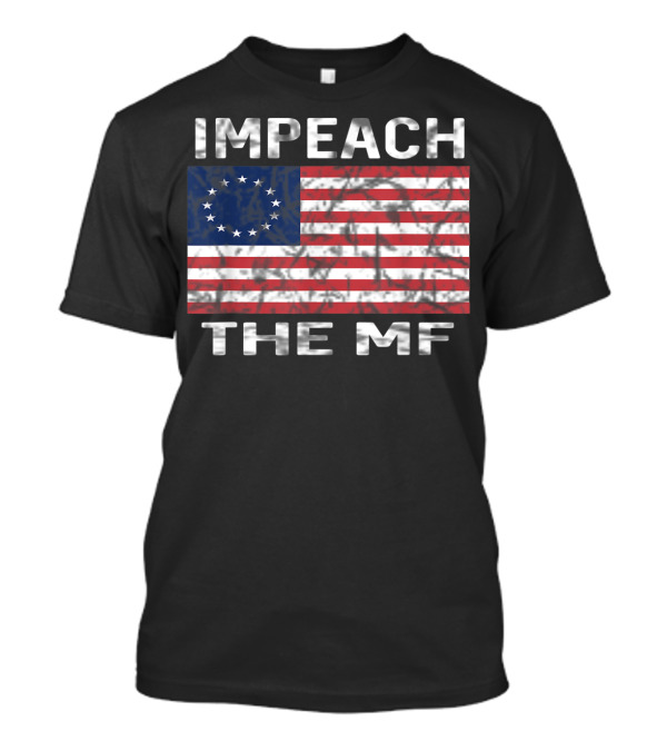 Impeach The MF Betsy Ross Flag Anti Trump 8645 T-Shirt