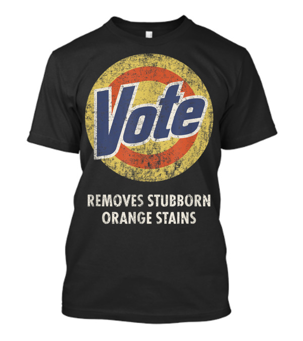 Vote Removes Stubborn Orange Stains Antitrump Halloween Costume Detergent T-Shirt