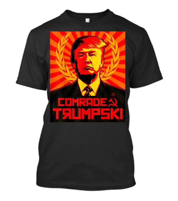 Comrade Trumpski Soviet Style Portrait With Hammer And Sickle T-Shirt
