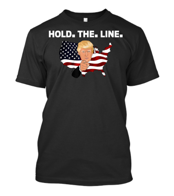 Hold The Line Trump USA Map Flag T-Shirt