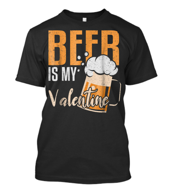 Beer Is My Valentine Mug With Foam Bubbles T-Shirt