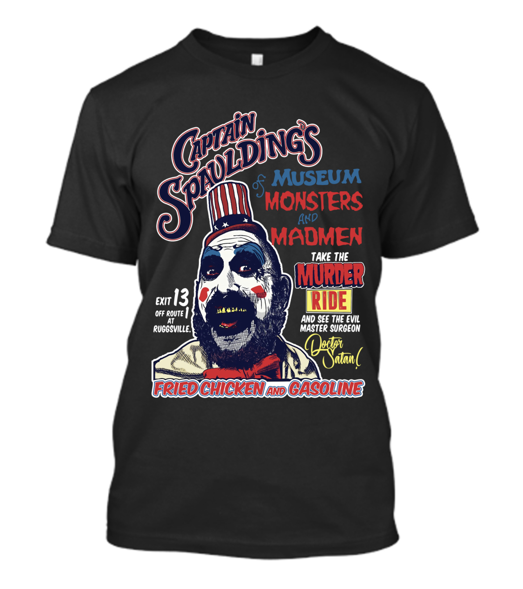 Captain Spaulding's Museum Of Monsters And Madmen Take The Murder Ride Doctor Satan Fried Chicken And Gasoline Exit 13 Rugsville T-Shirt