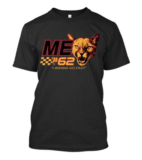 Talladega Cougar 62 Me I Wanna Go Fast T-Shirt