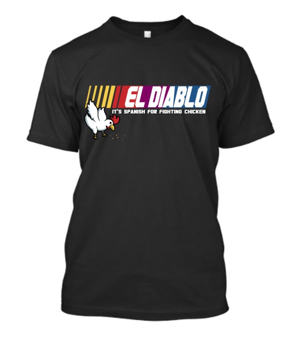 Talladega Nights El Diablo It's Spanish For Fighting Chicken T-Shirt