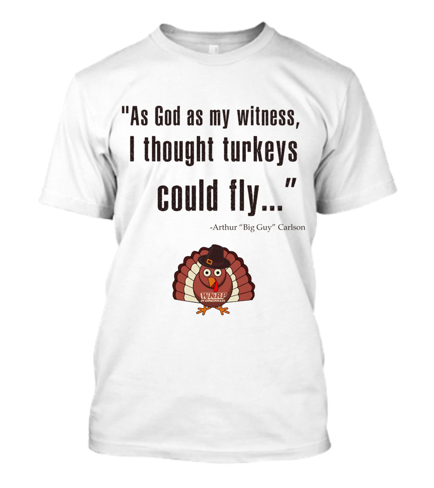 As God As My Witness I Thought Turkeys Could Fly WKRP In Cincinnati Arthur Carlson T-Shirt