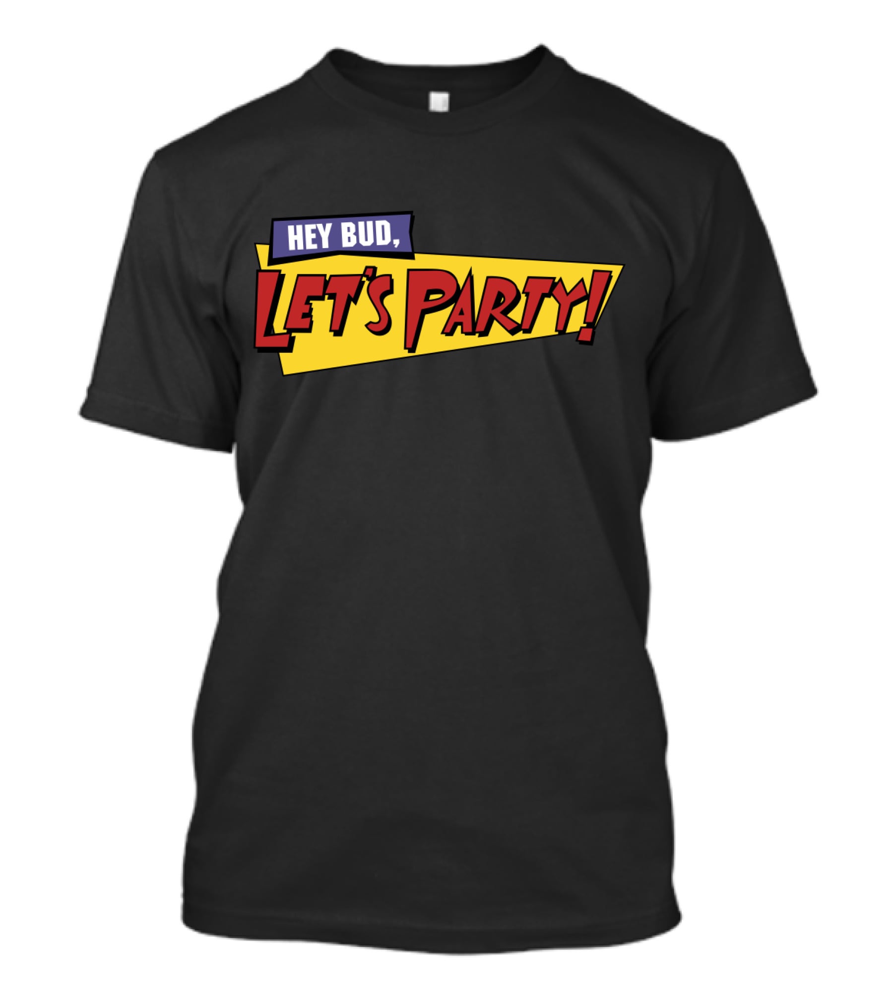Hey Bud Let's Party Fast Times T-Shirt