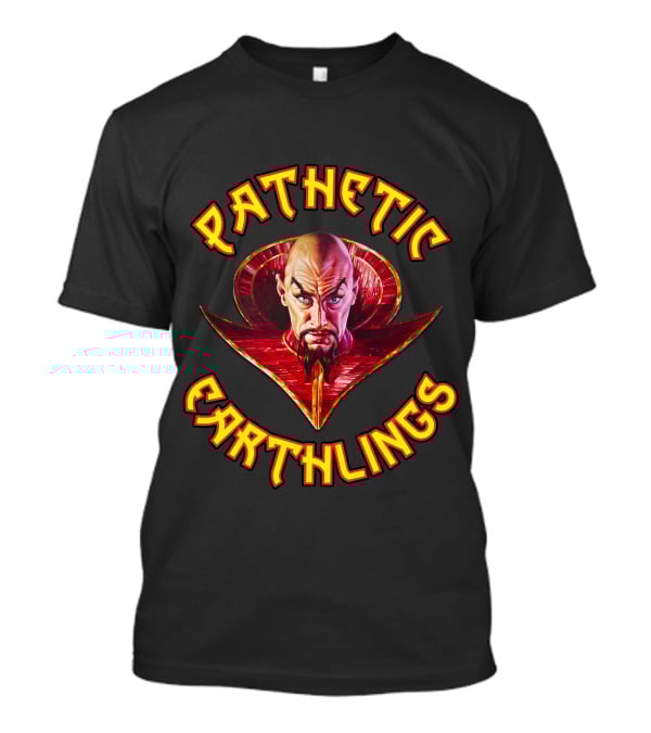 Pathetic Earthlings Flash Gordon Ming The Merciless T-Shirt