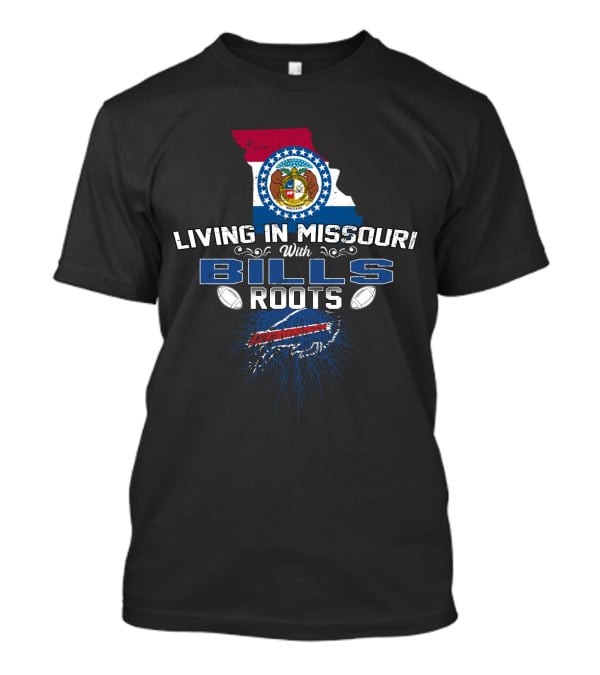 Living In Missouri With Bills Roots Featuring Missouri Flag And Football Elements T-Shirt