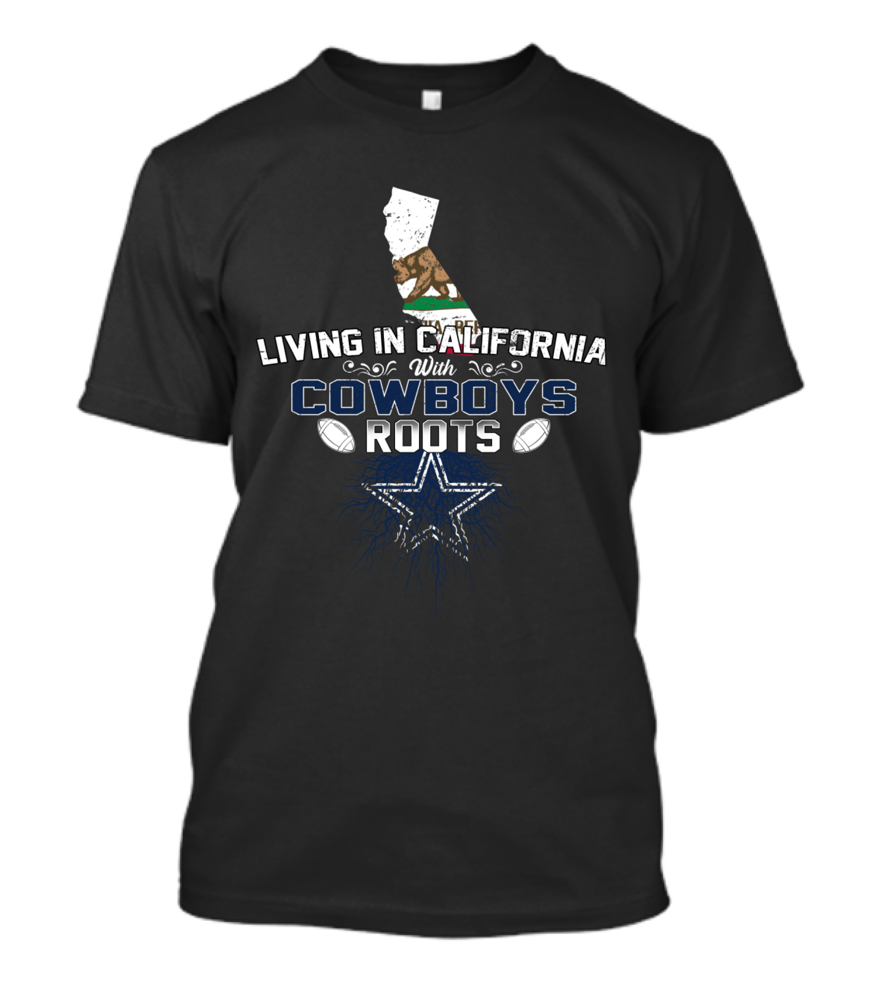 Living In California With Dallas Cowboys Roots Star And Footballs T-Shirt