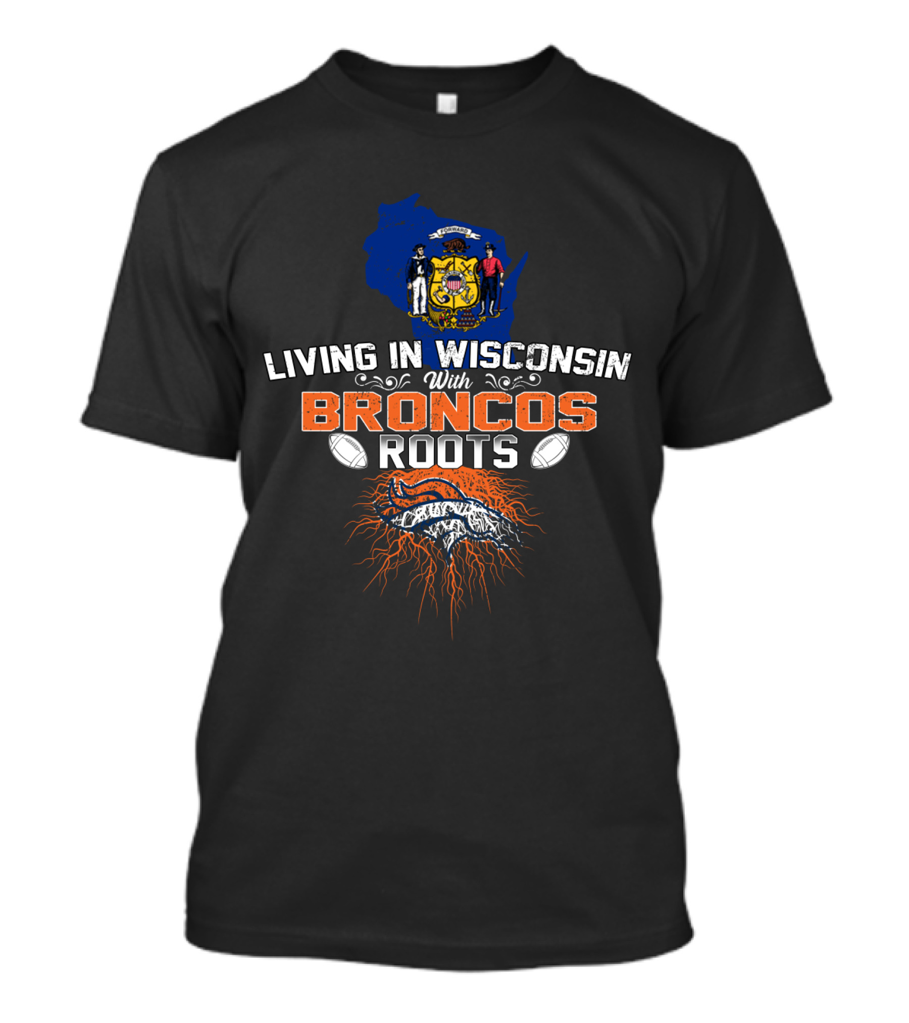 Living In Wisconsin With Broncos Roots Football Heritage T-Shirt
