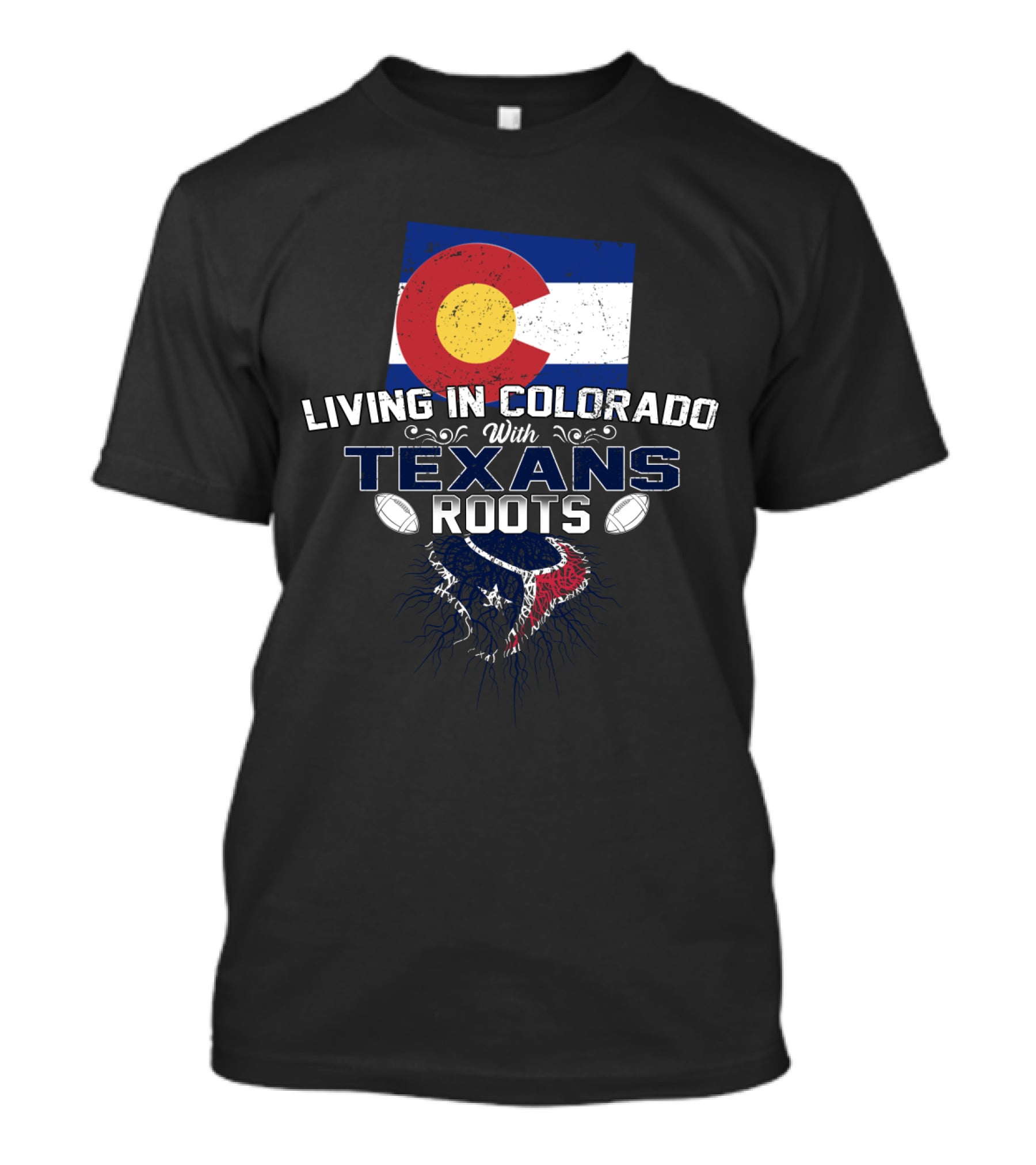 Living In Colorado With Texans Roots Flag And Football T-Shirt