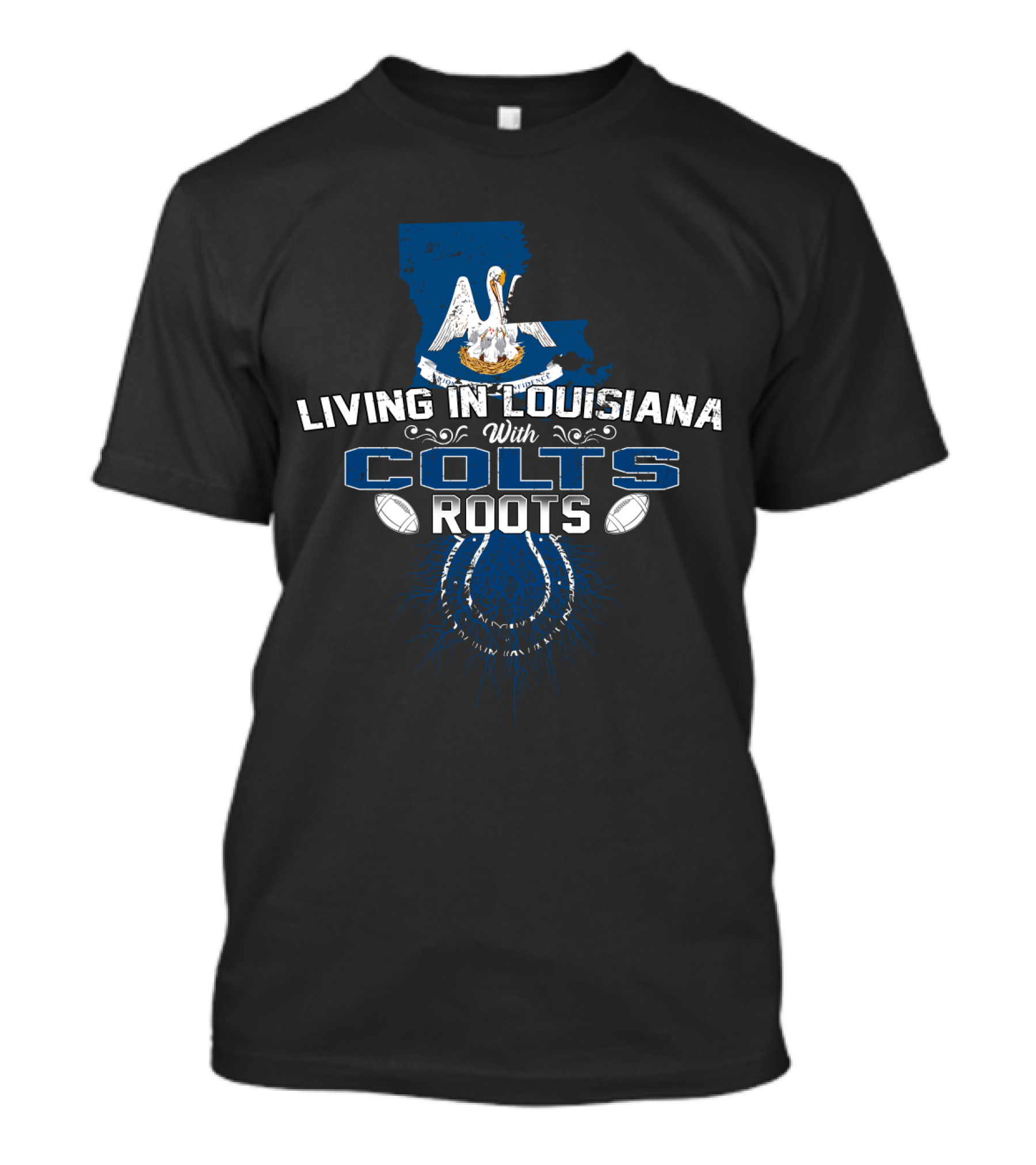 Living In Louisiana With Colts Roots Louisiana State Pelican Map Symbol Football Elements T-Shirt