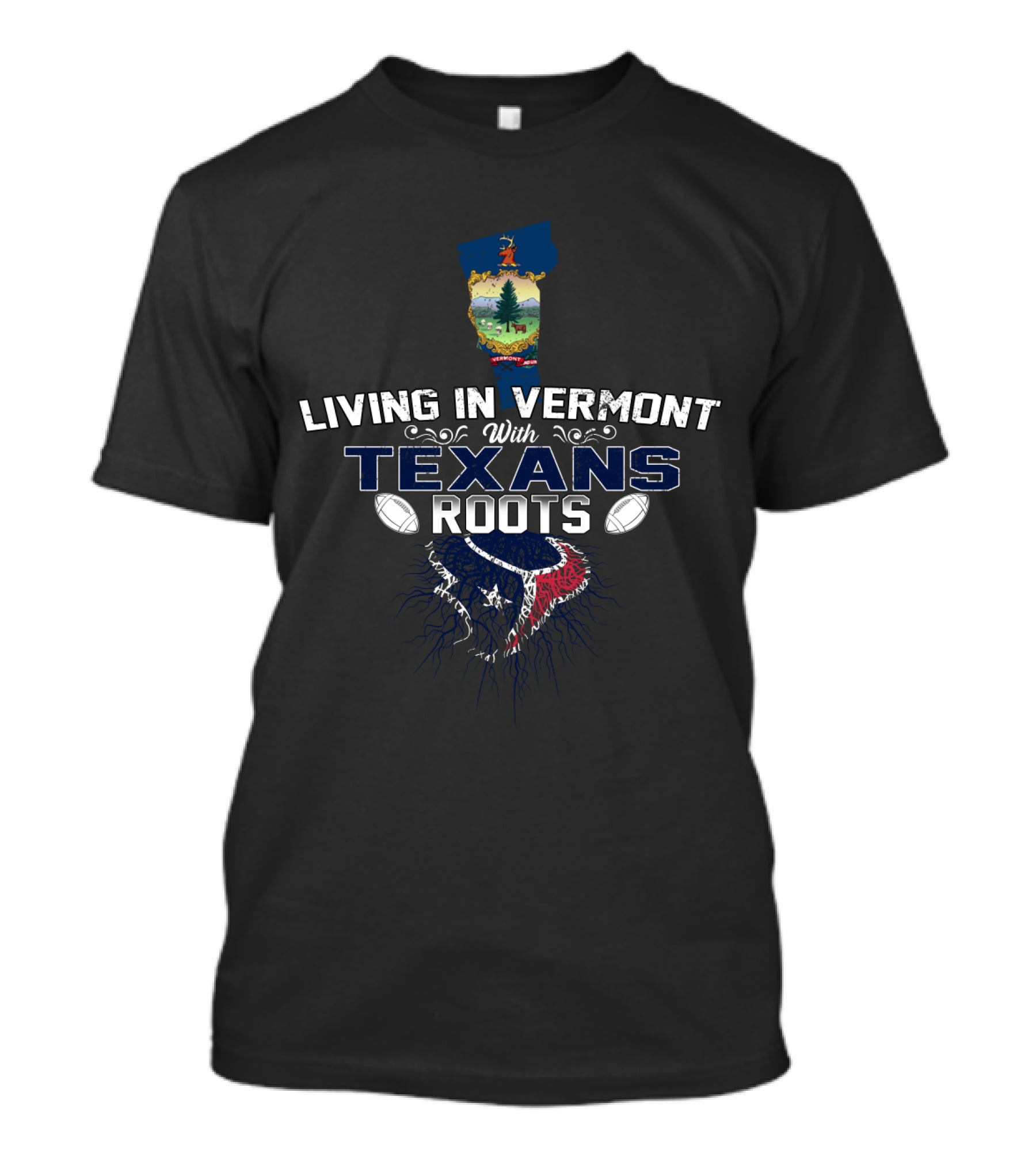 Living In Vermont With Texans Roots T-Shirt