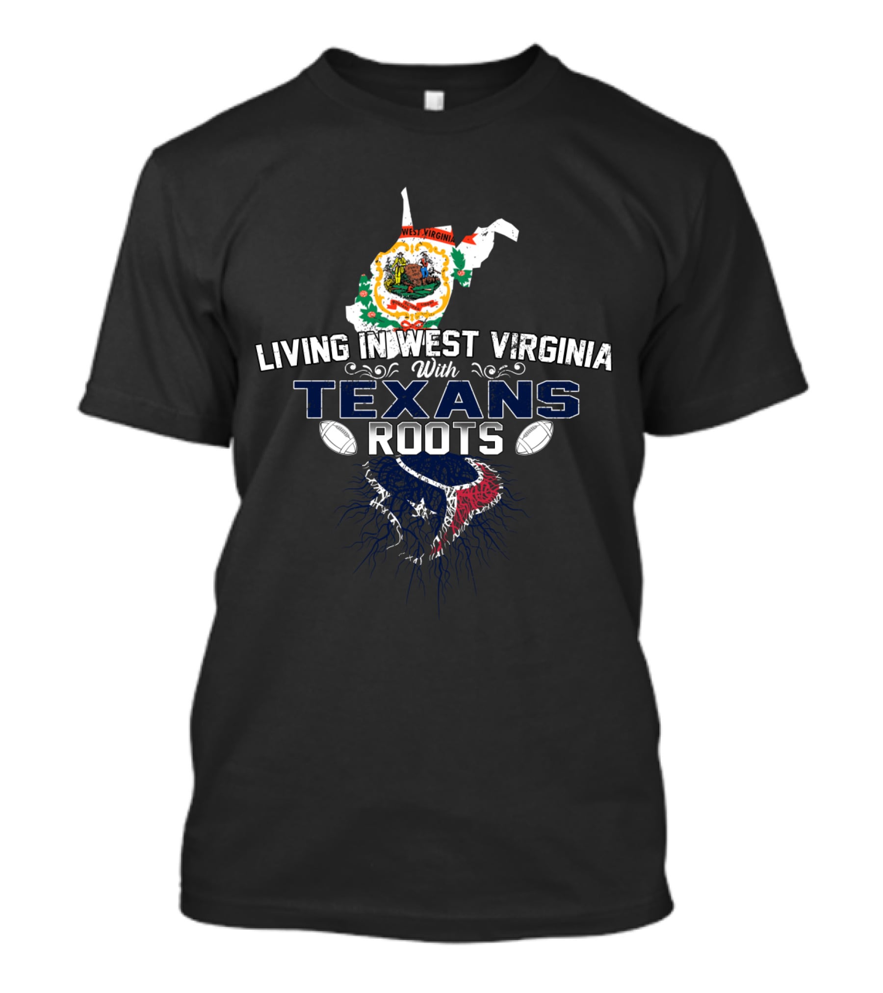 Living In West Virginia With Texans Roots Texan Football Pride T-Shirt