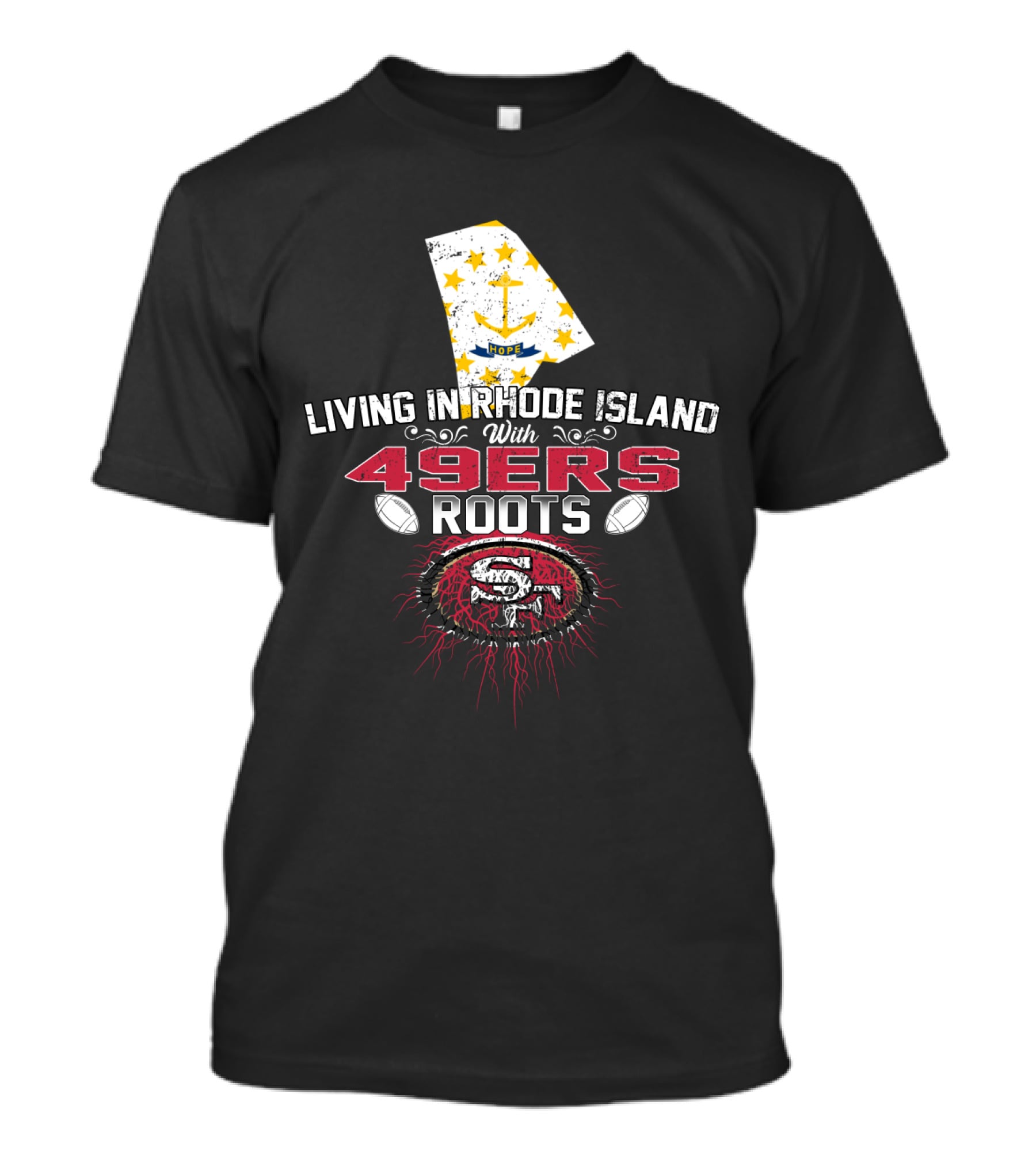 Living In Rhode Island With 49ers Roots And San Francisco Football Passion T-Shirt