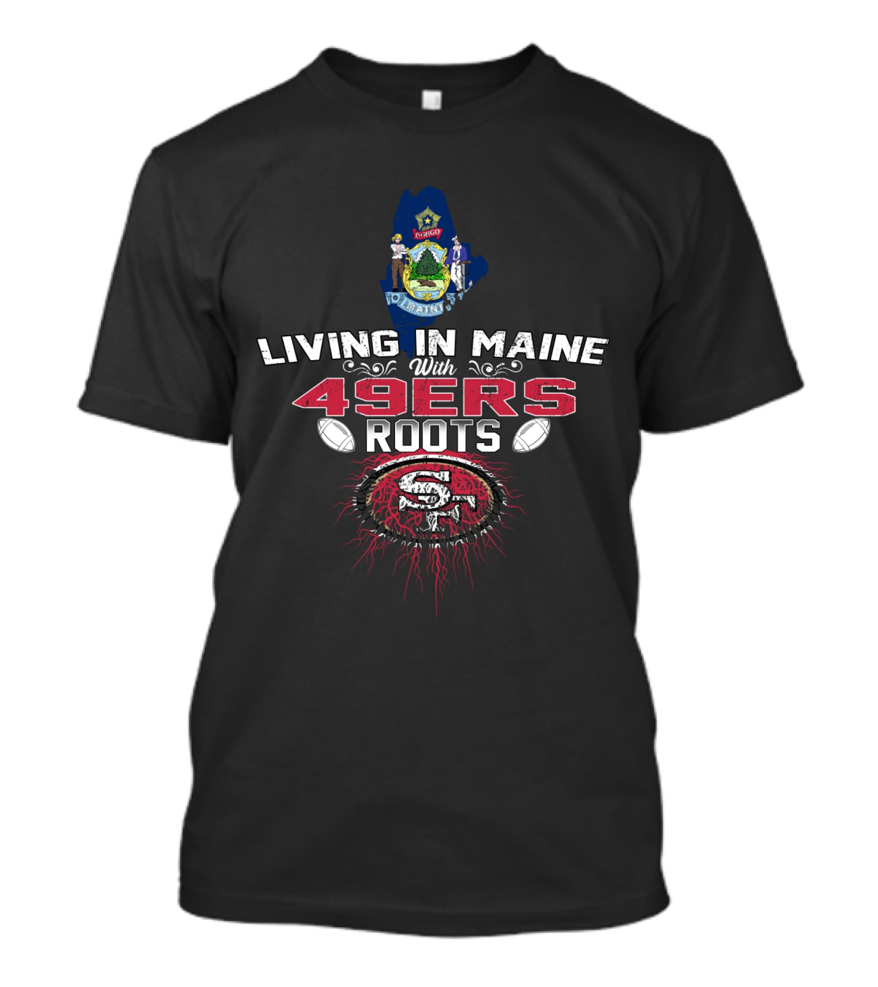 Living In Maine With 49Ers Roots SF Team Emblem Football Connection T-Shirt
