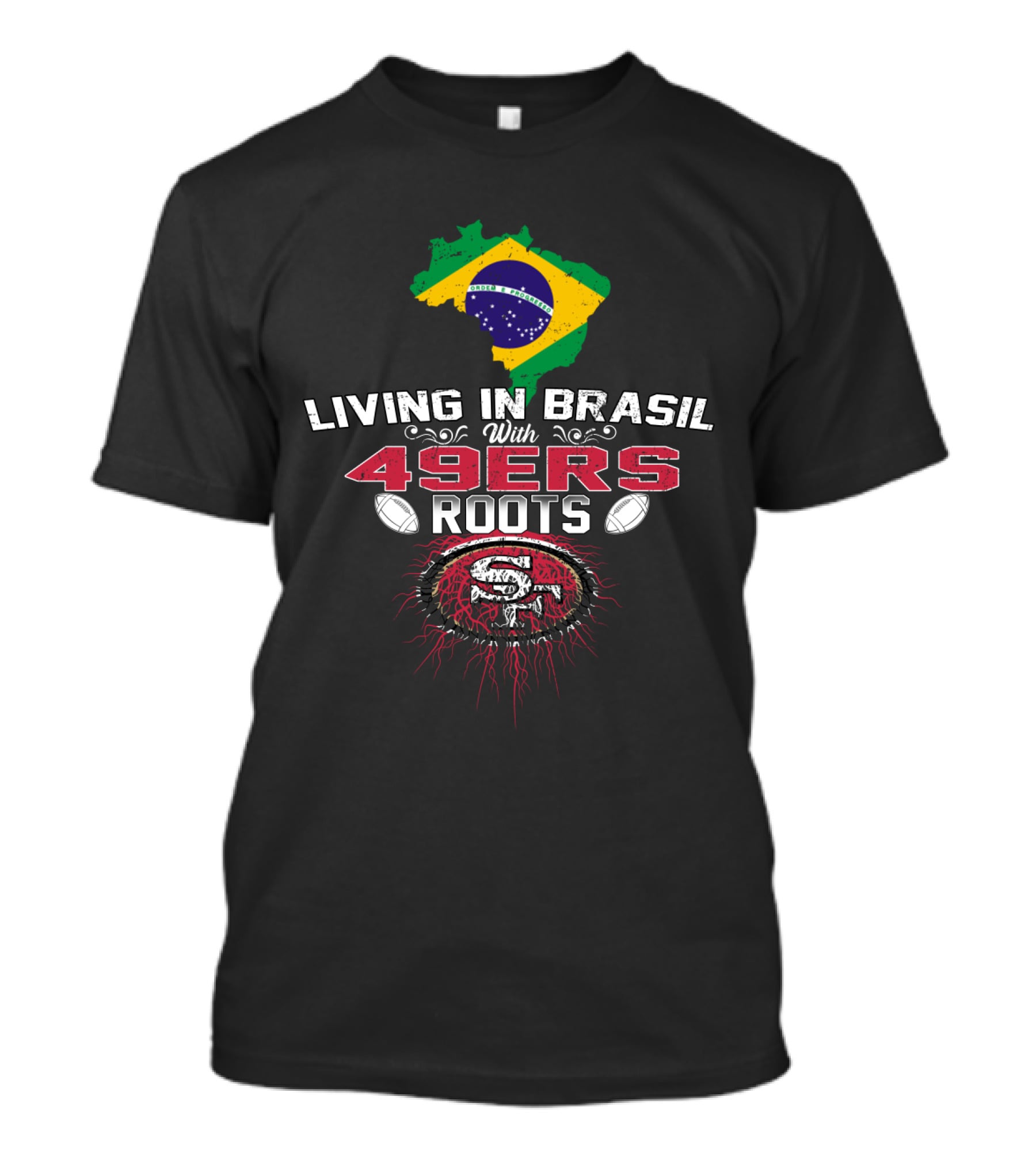 Living In Brasil With San Francisco 49ers Roots Flag Football Connection T-Shirt