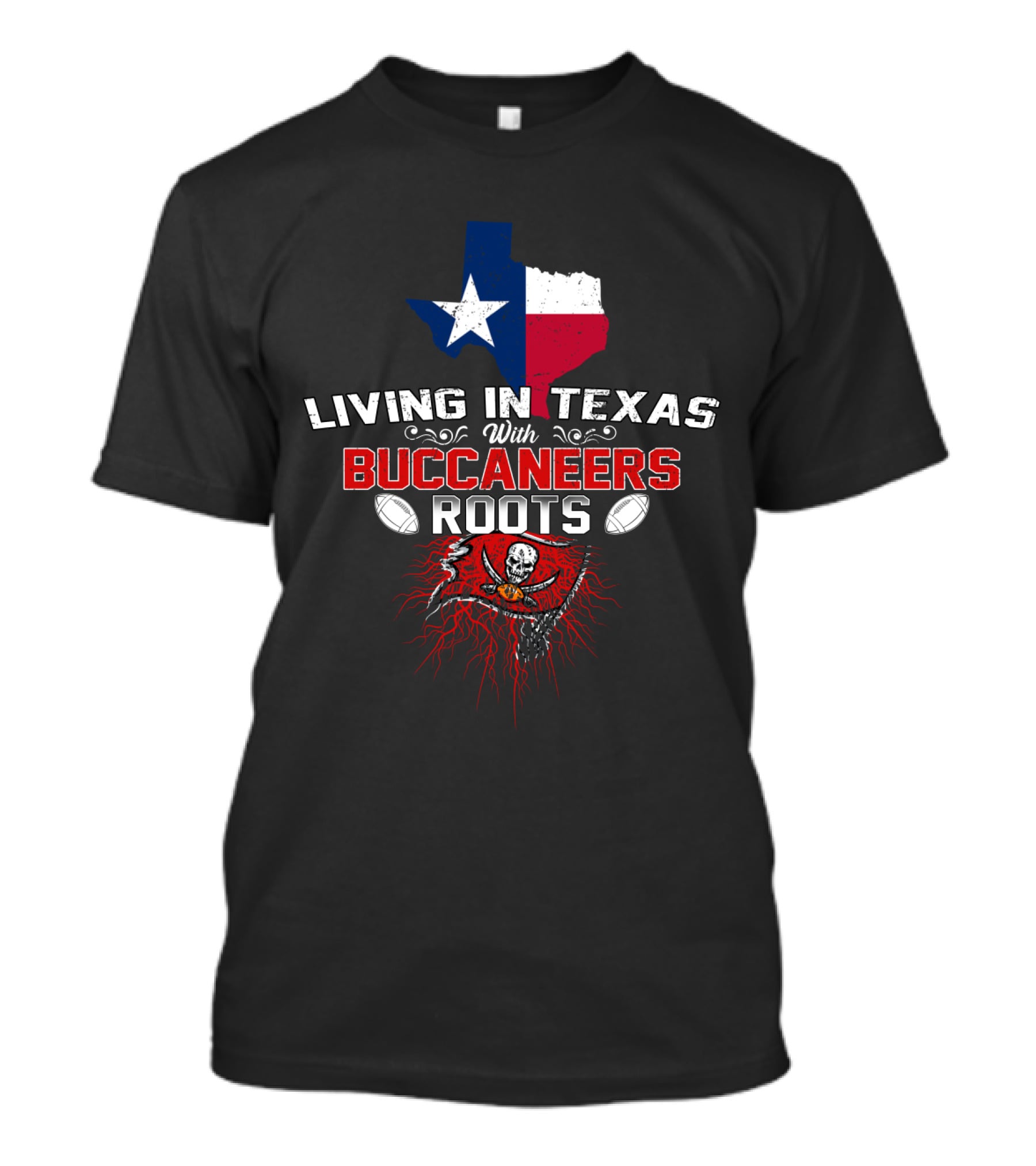 Living In Texas With Buccaneers Roots Texas Flag And Buccaneers T-Shirt