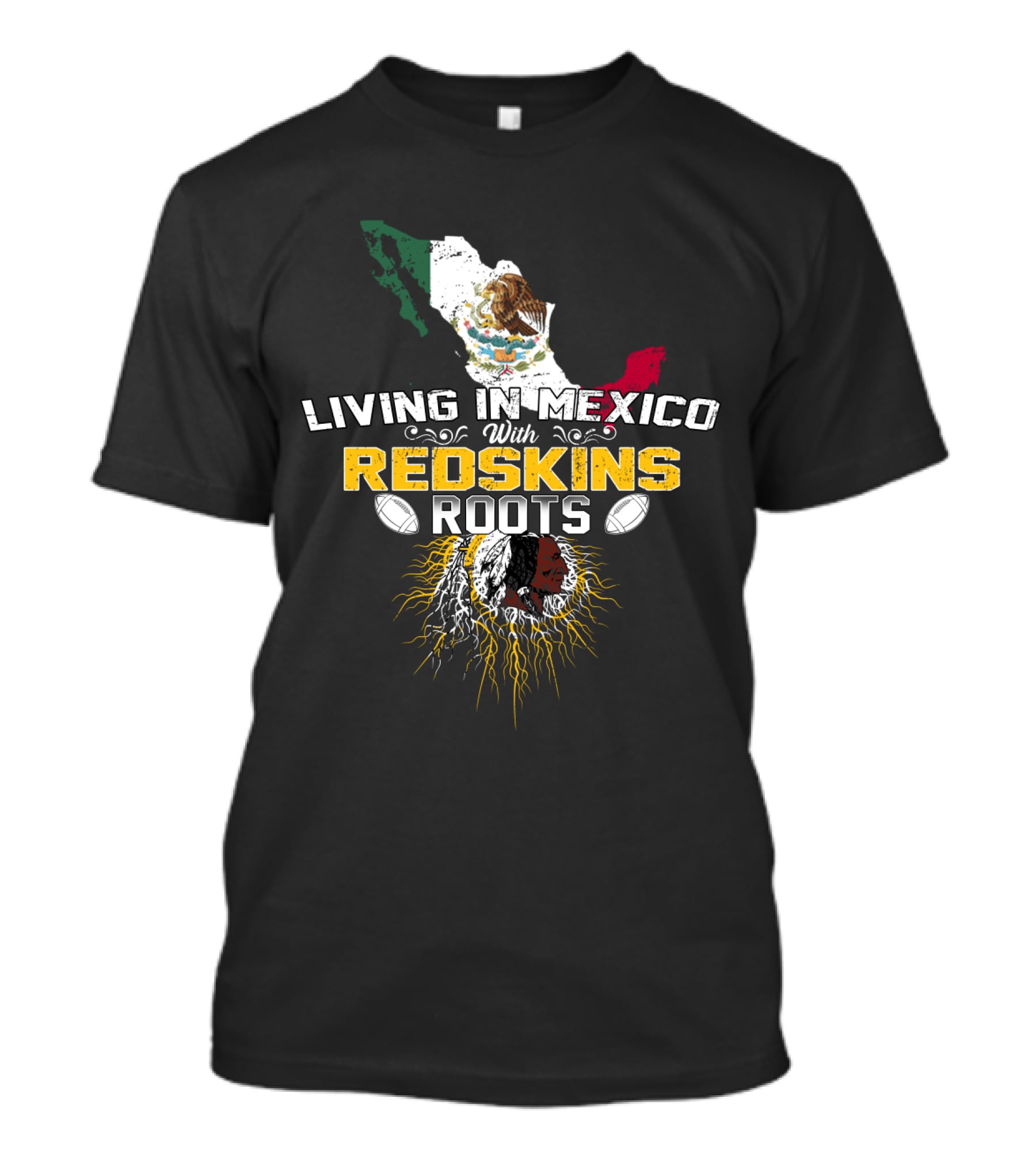 Living In Mexico With Redskins Roots Map And Flag T-Shirt