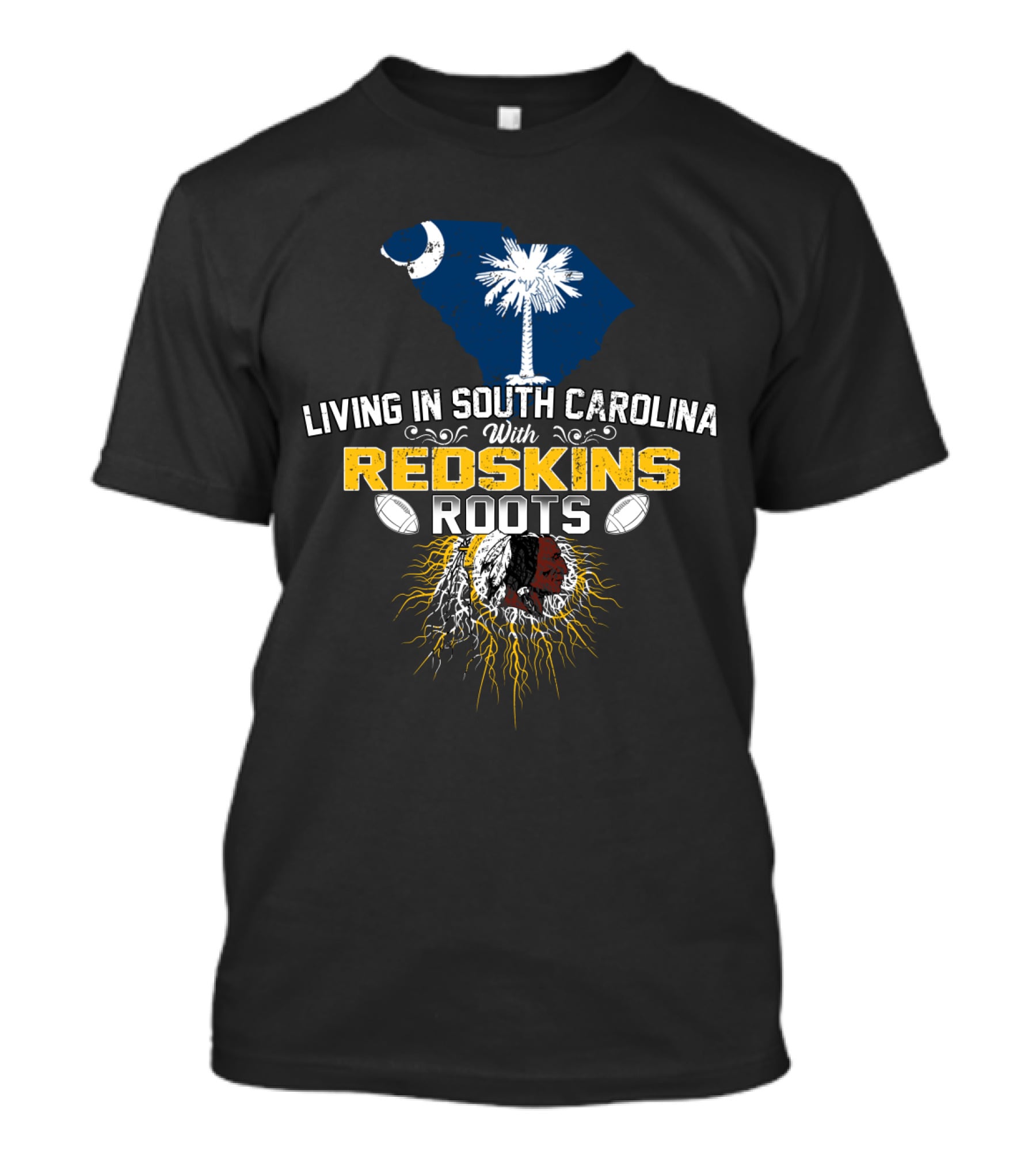 Living In South Carolina With Redskins Roots Nfl Heritage Palmetto Pride Football Passion T-Shirt