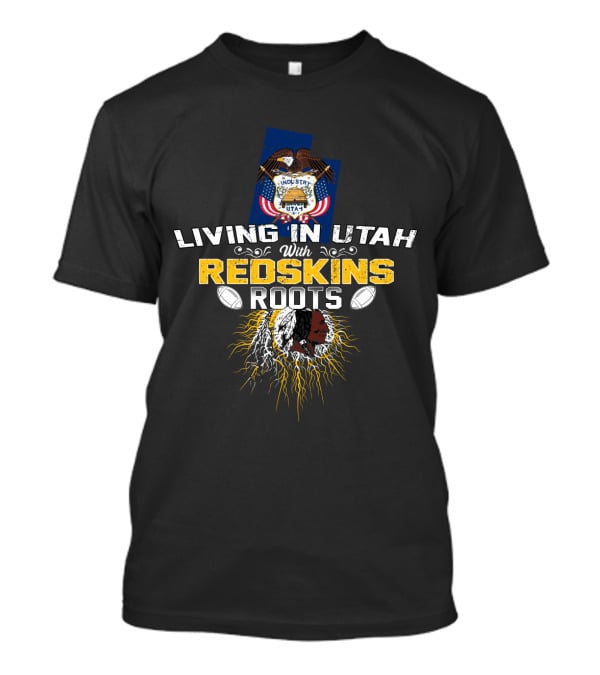 Living In Utah With Redskins Roots And Utah State Seal Football Theme T-Shirt