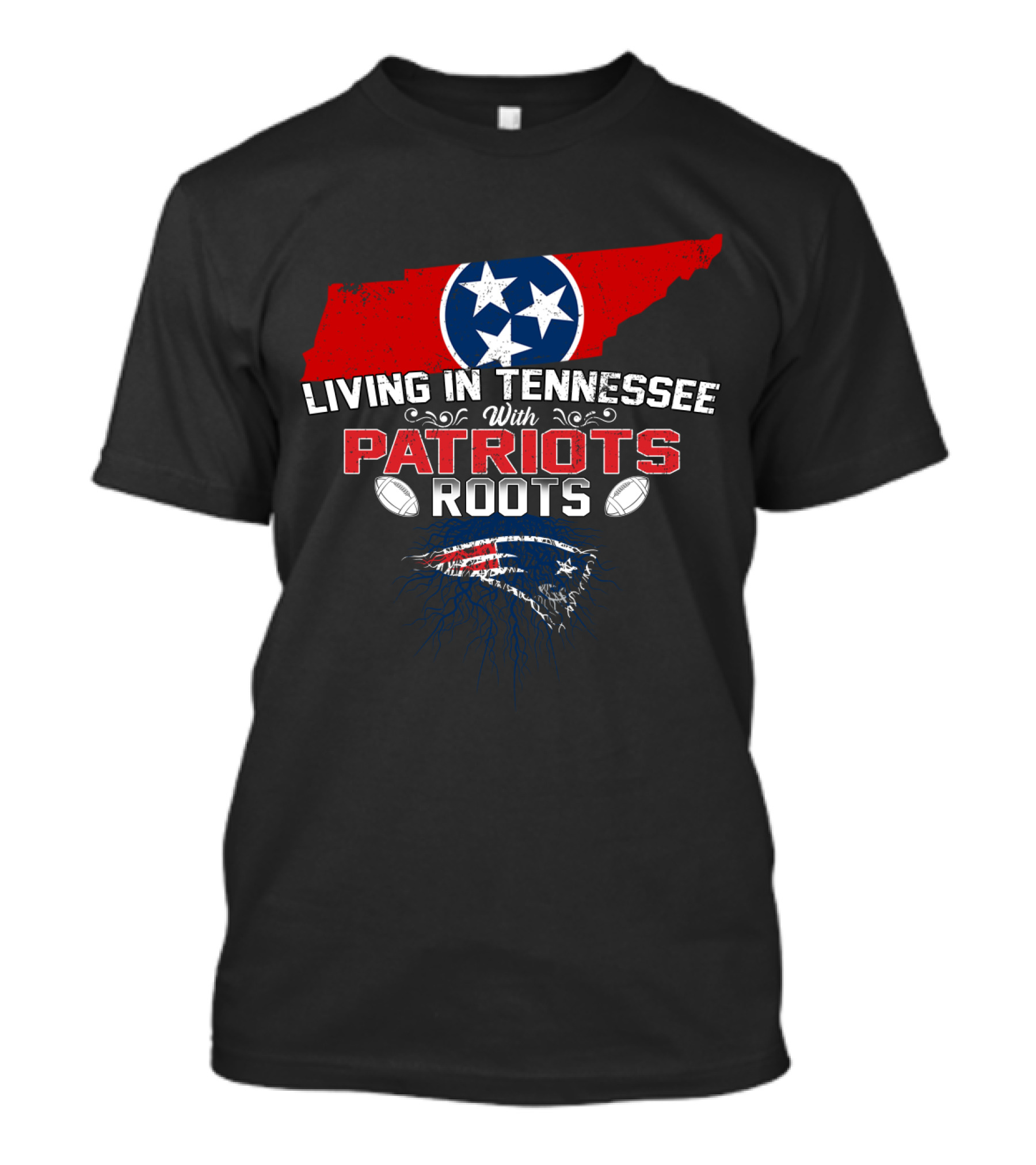Living In Tennessee With Patriots Roots Tennessee Flag And Football Patriots T-Shirt