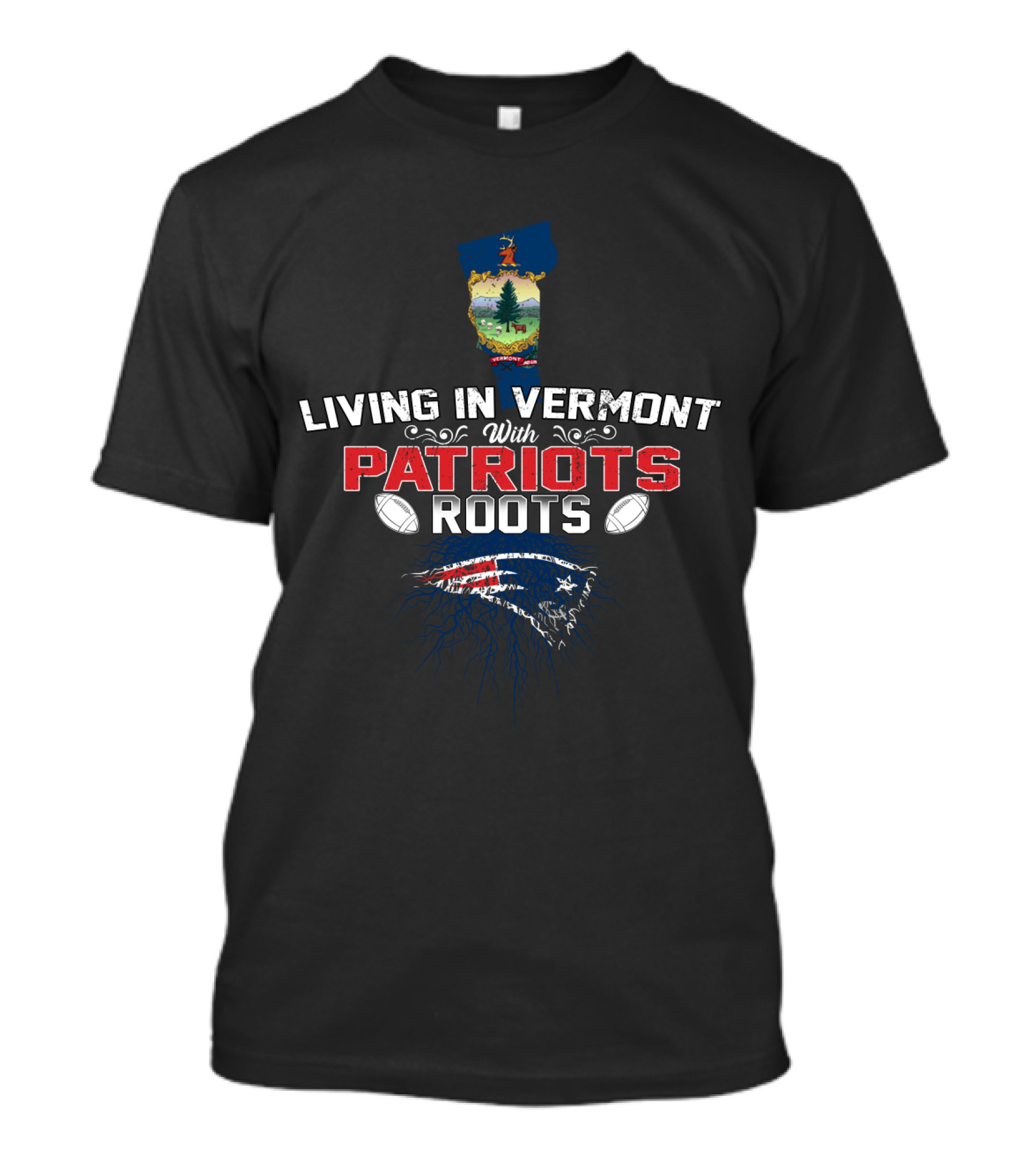 Living In Vermont With Patriots Roots Football T-Shirt