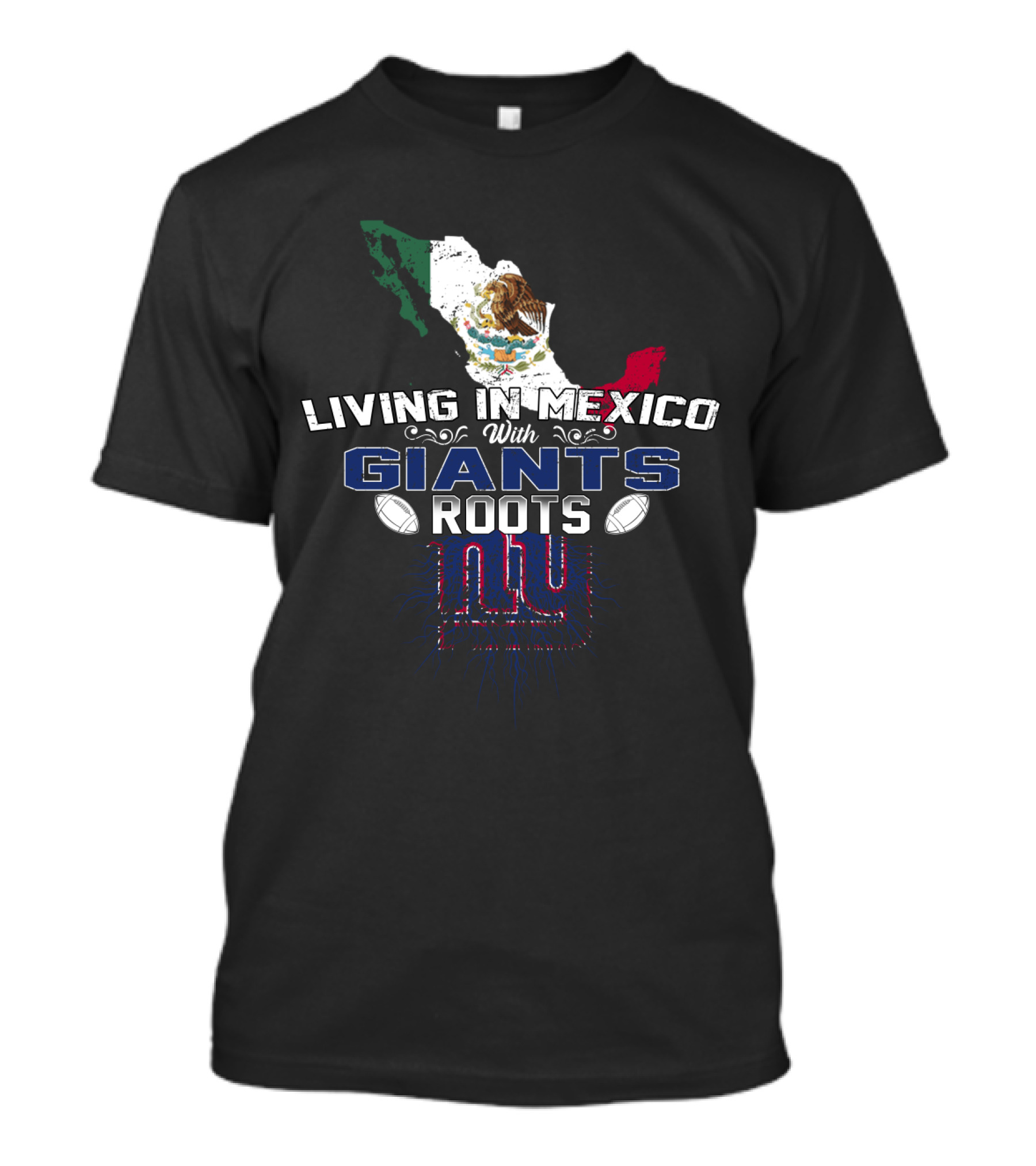 Living In Mexico With Giants Roots NY Football Mexican Map Flag T-Shirt