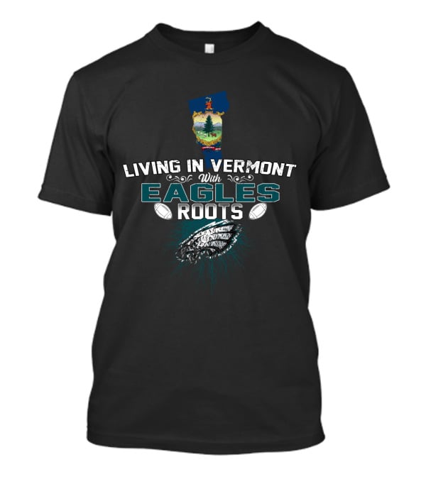 Living In Vermont With Eagles Roots Football Heritage Iconic Vermont State Map T-Shirt