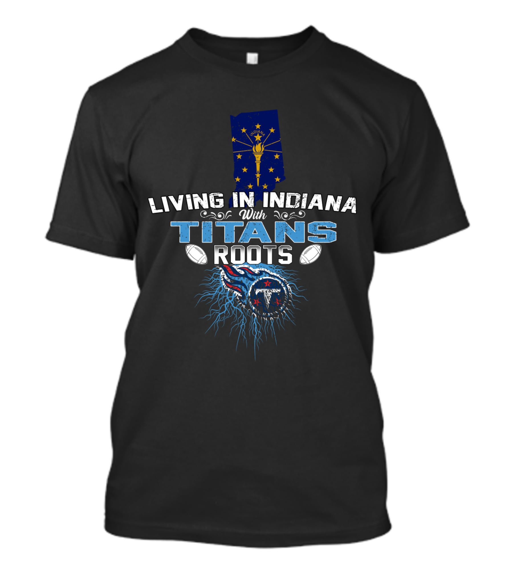 Living In Indiana With Titans Roots Indiana Flag Tennessee Titans T-Shirt