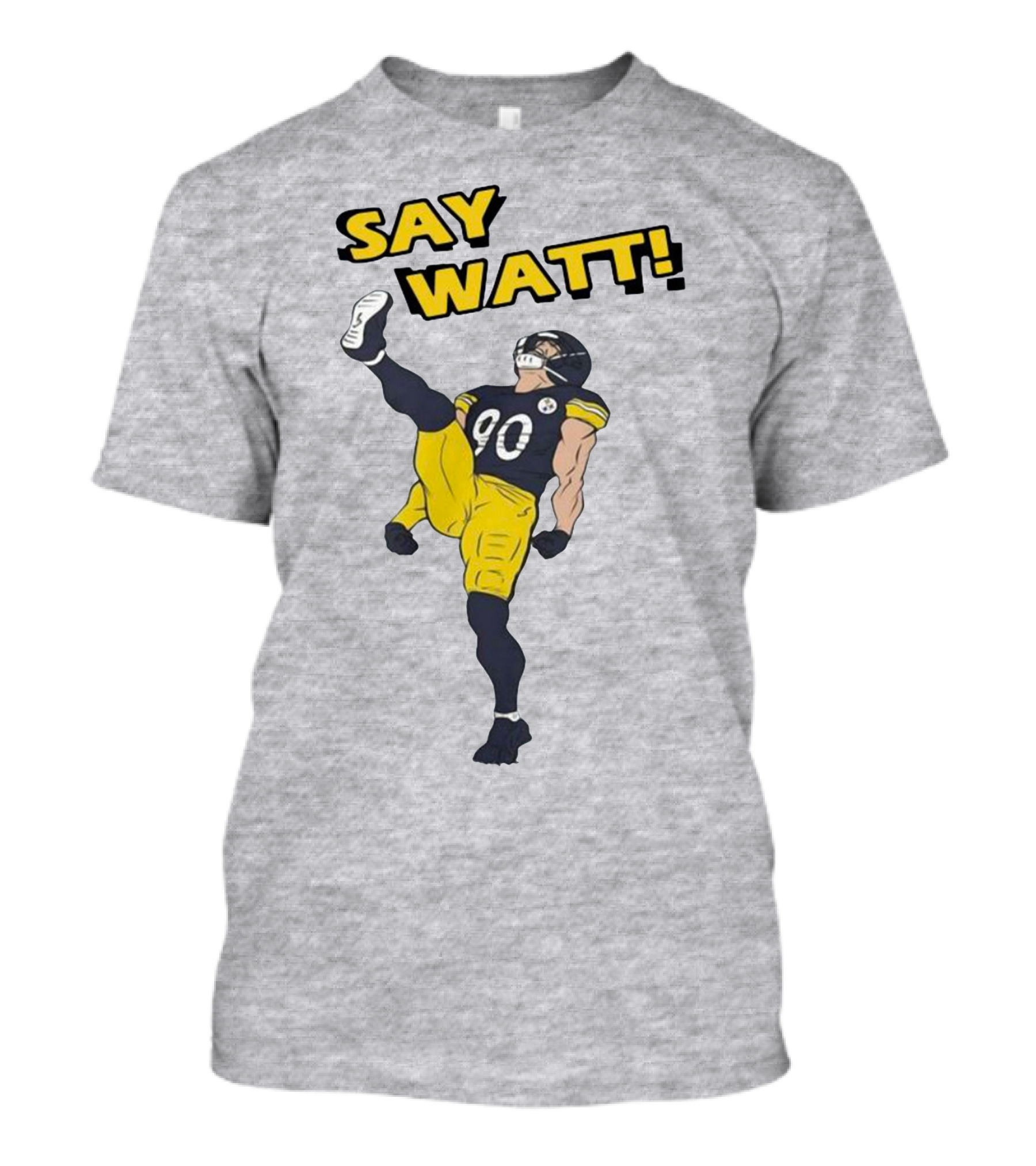 Say Watt Pittsburgh Steelers 90 Football T-Shirt