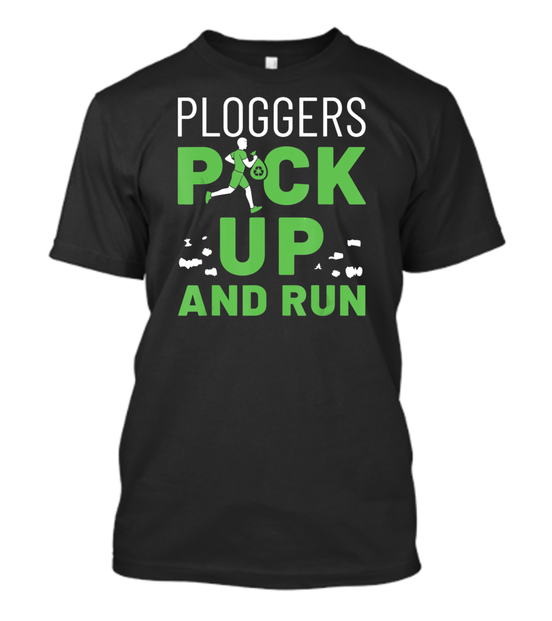 Ploggers Pick Up And Run Jogging Environmental Cleanup T-Shirt