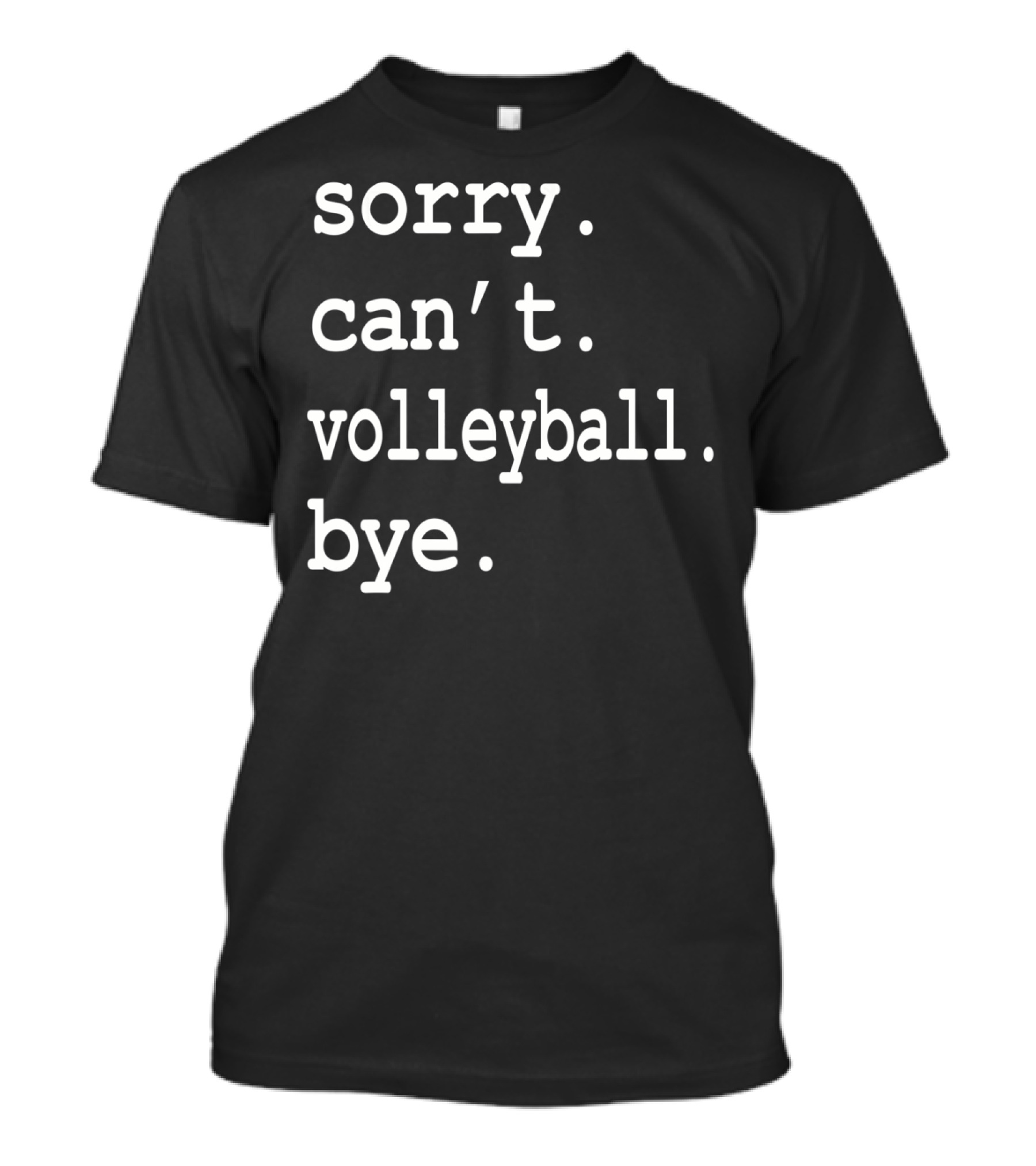 Sorry Can't Volleyball Bye T-Shirt