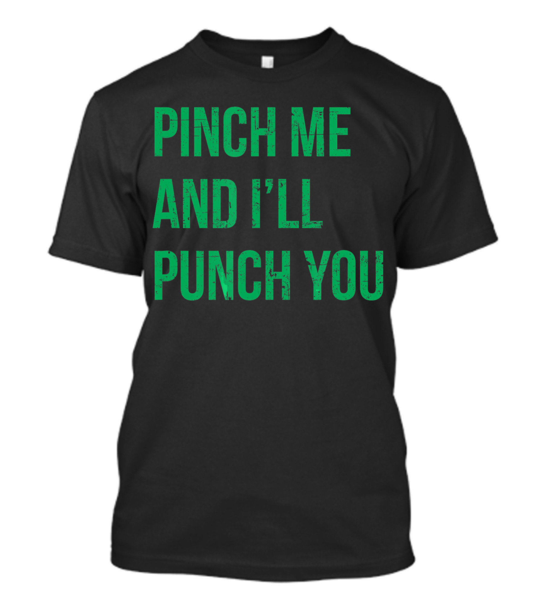 Pinch Me And I'll Punch You St. Patrick's Day T-Shirt