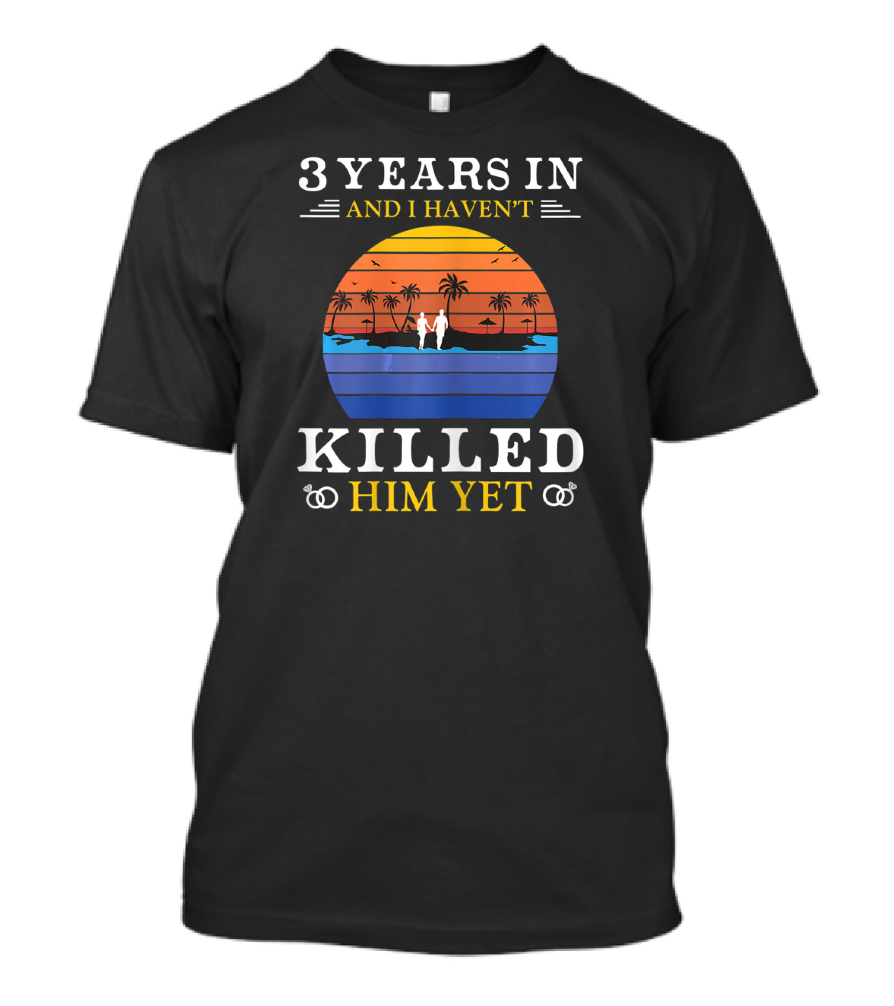 3 Years In And I Haven't Killed Him Yet Beach Sunset Palm Trees Couple T-Shirt