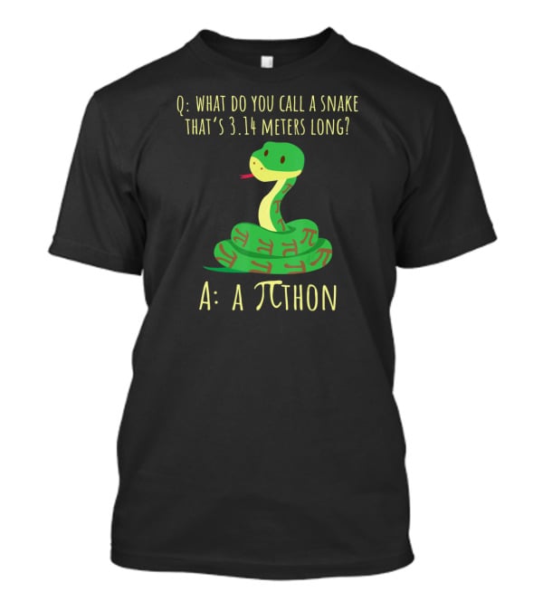 What Do You Call A Snake That's 3.14 Meters Long A Pi-thon Python Pithon Pi Math Teacher Pi Day T-Shirt