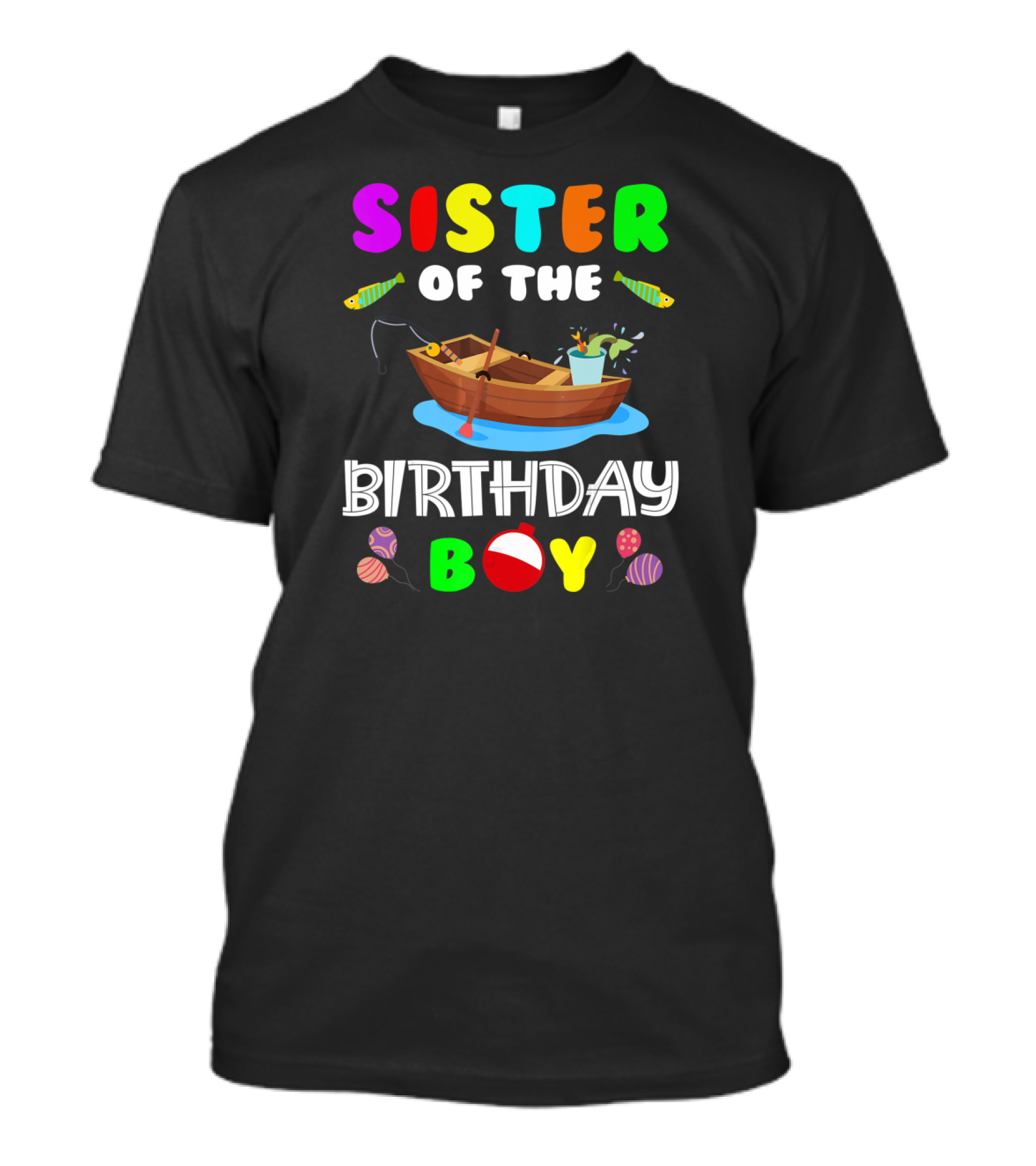 Sister Of The Birthday Boy Colorful Fishing Boat With Balloons And Fish T-Shirt