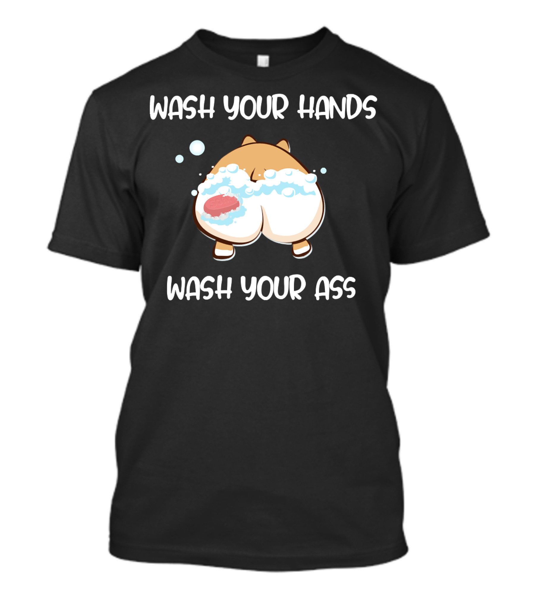 Wash Your Hands Wash Your Ass Corgi Bubbles T-Shirt