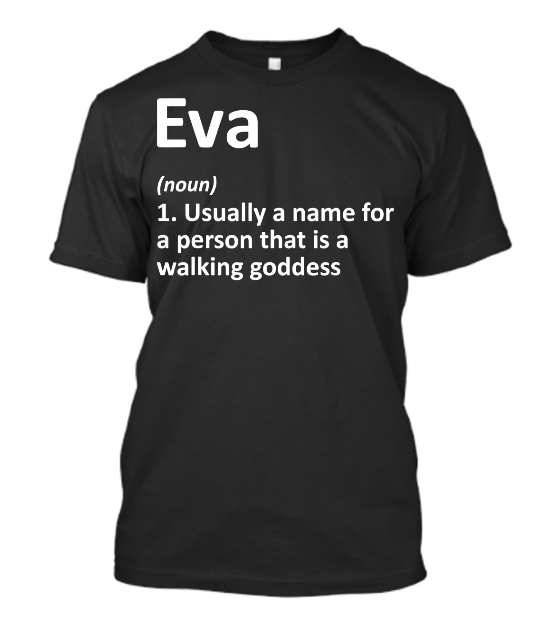 Eva Definition Personalized Name Walking Goddess Birthday T-Shirt