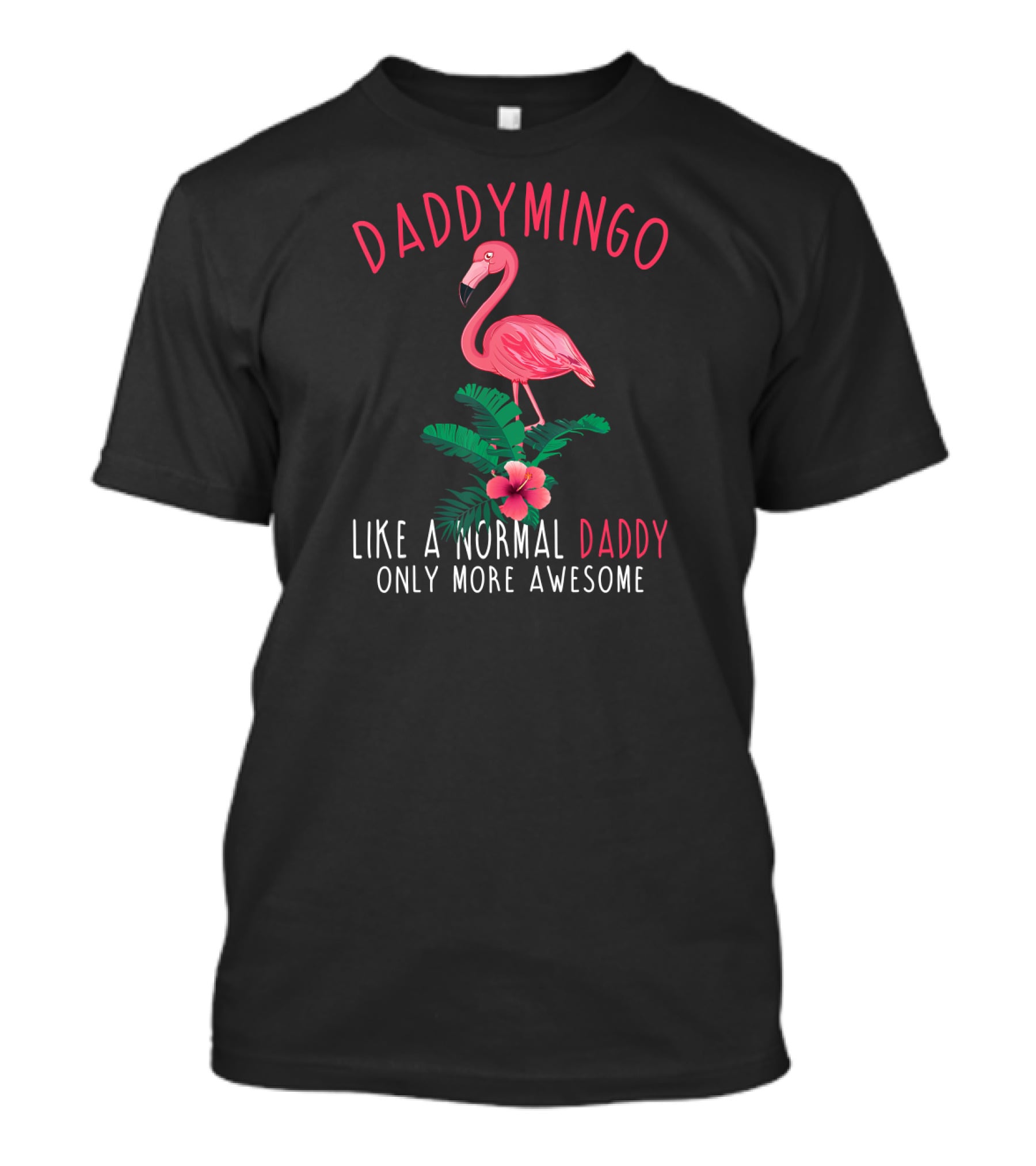 Daddymingo Like A Normal Daddy Only More Awesome T-Shirt
