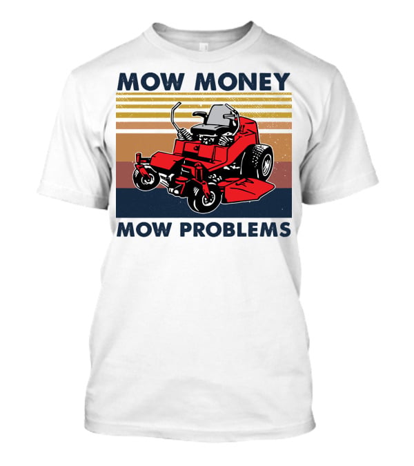 Mow Money Mow Problems Retro Lawn Mower T-Shirt