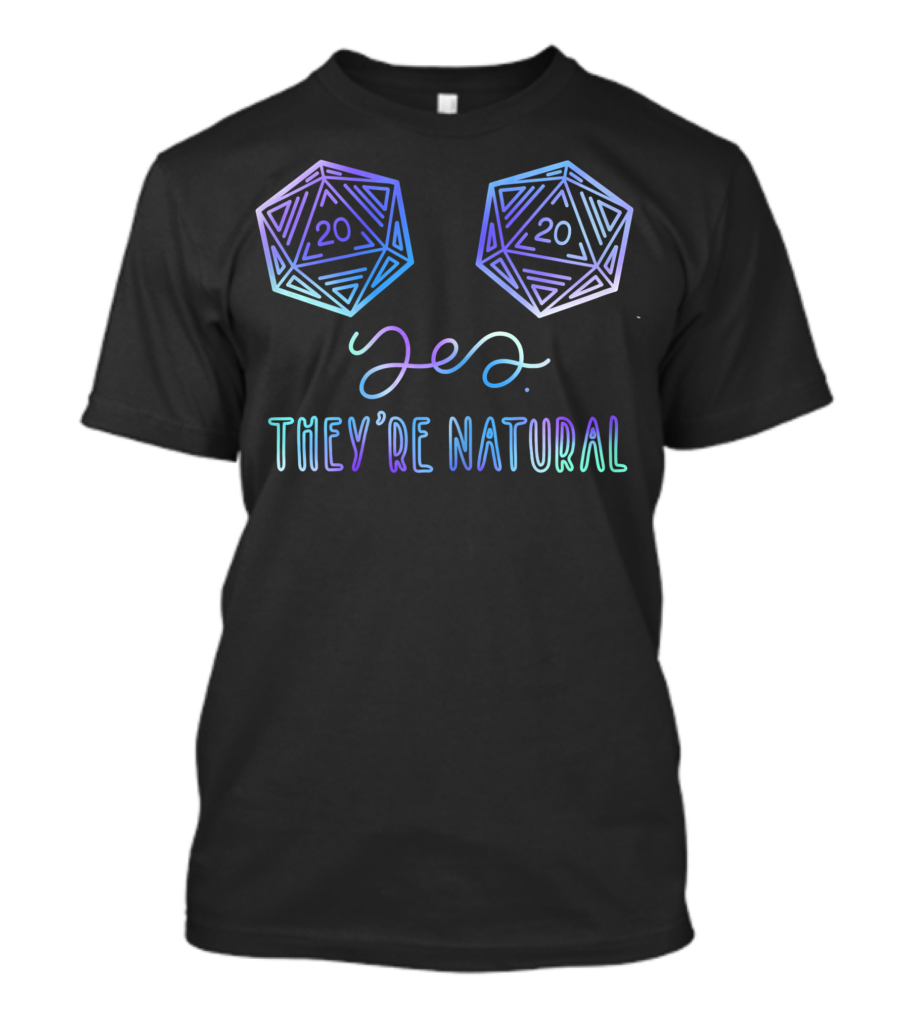 Yes They're Natural D20 RPG Gamer Dice T-Shirt
