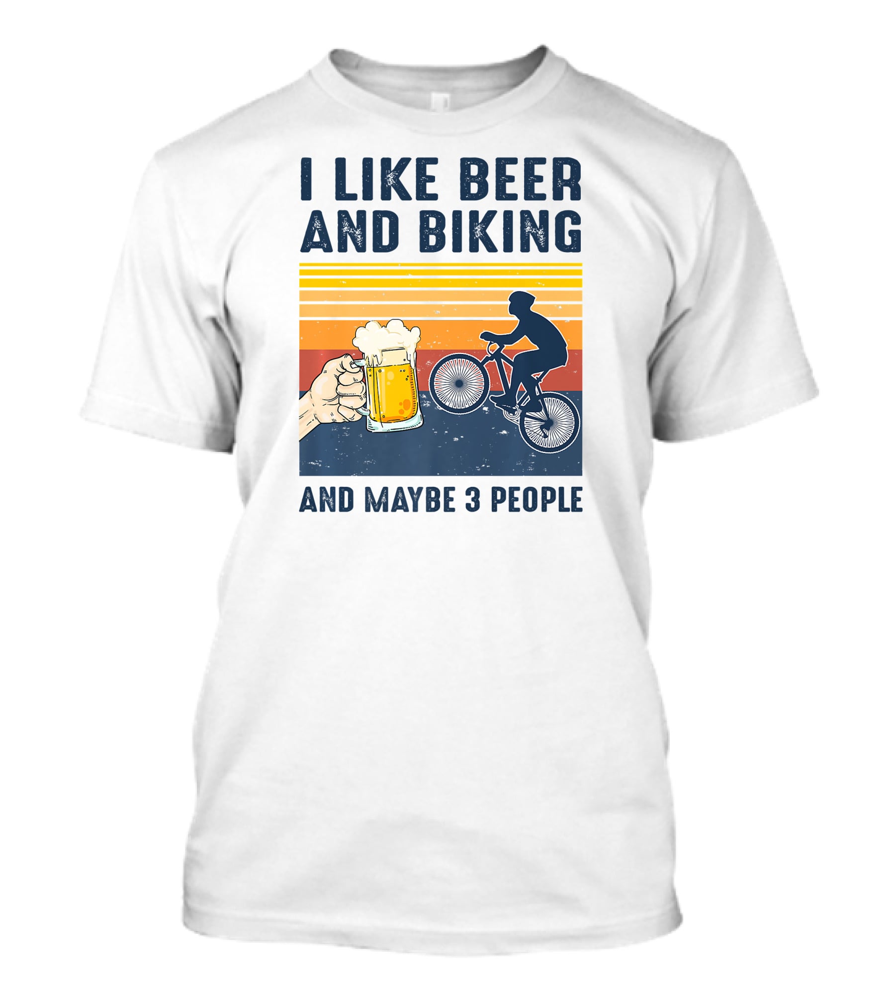 I Like Beer And Biking And Maybe 3 People T-Shirt