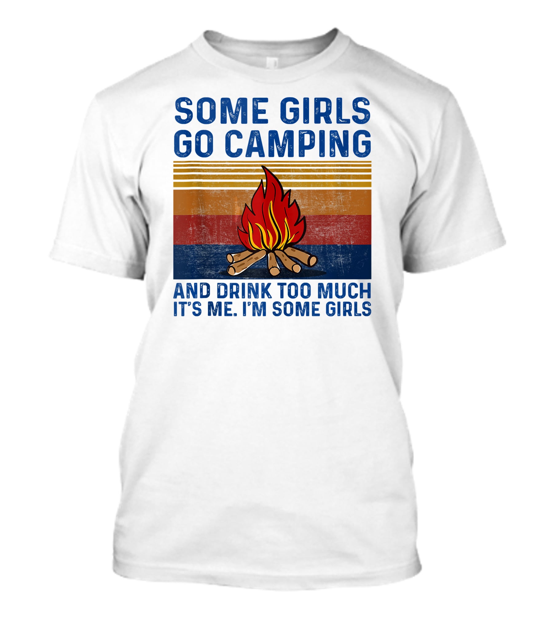 Some Girls Go Camping And Drink Too Much It's Me I'm Some Girls Campfire Retro Stripes T-Shirt