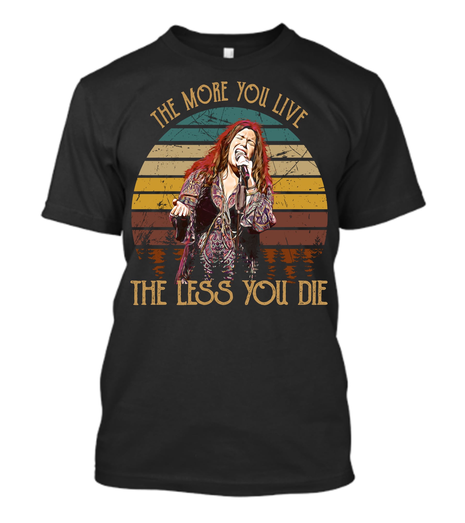 Janis Joplin The More You Live The Less You Die T-Shirt
