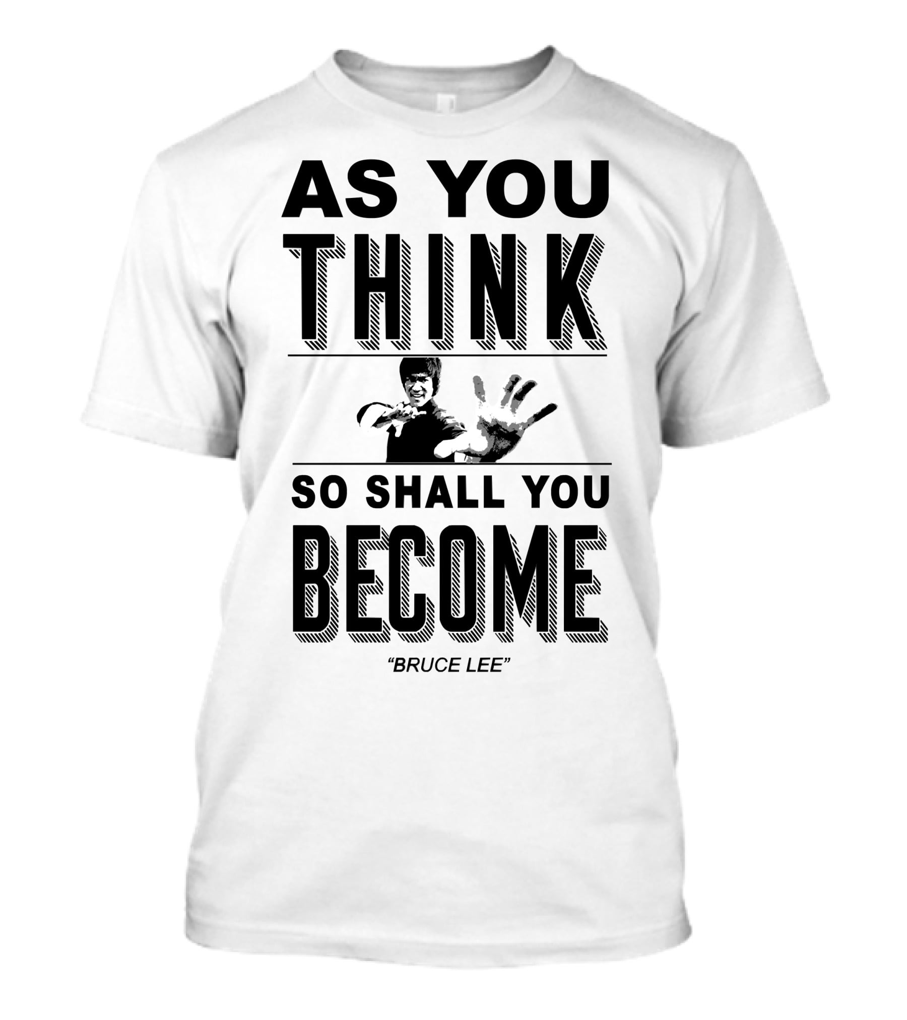 As You Think So Shall You Become Bruce Lee T-Shirt