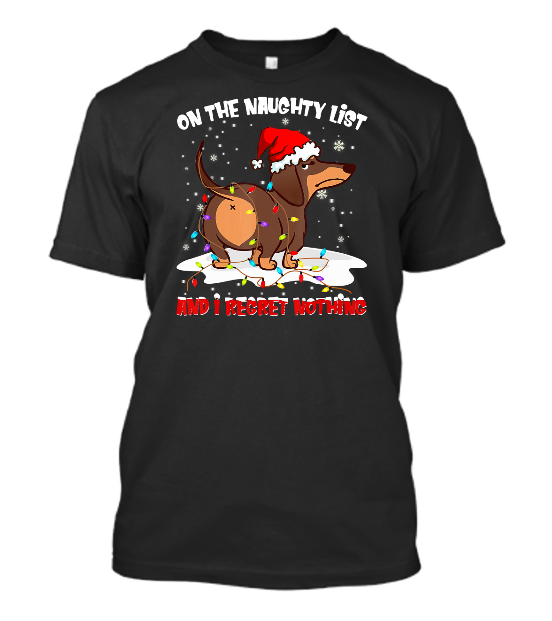 On The Naughty List Dachshund Xmas And I Regret Nothing T-Shirt