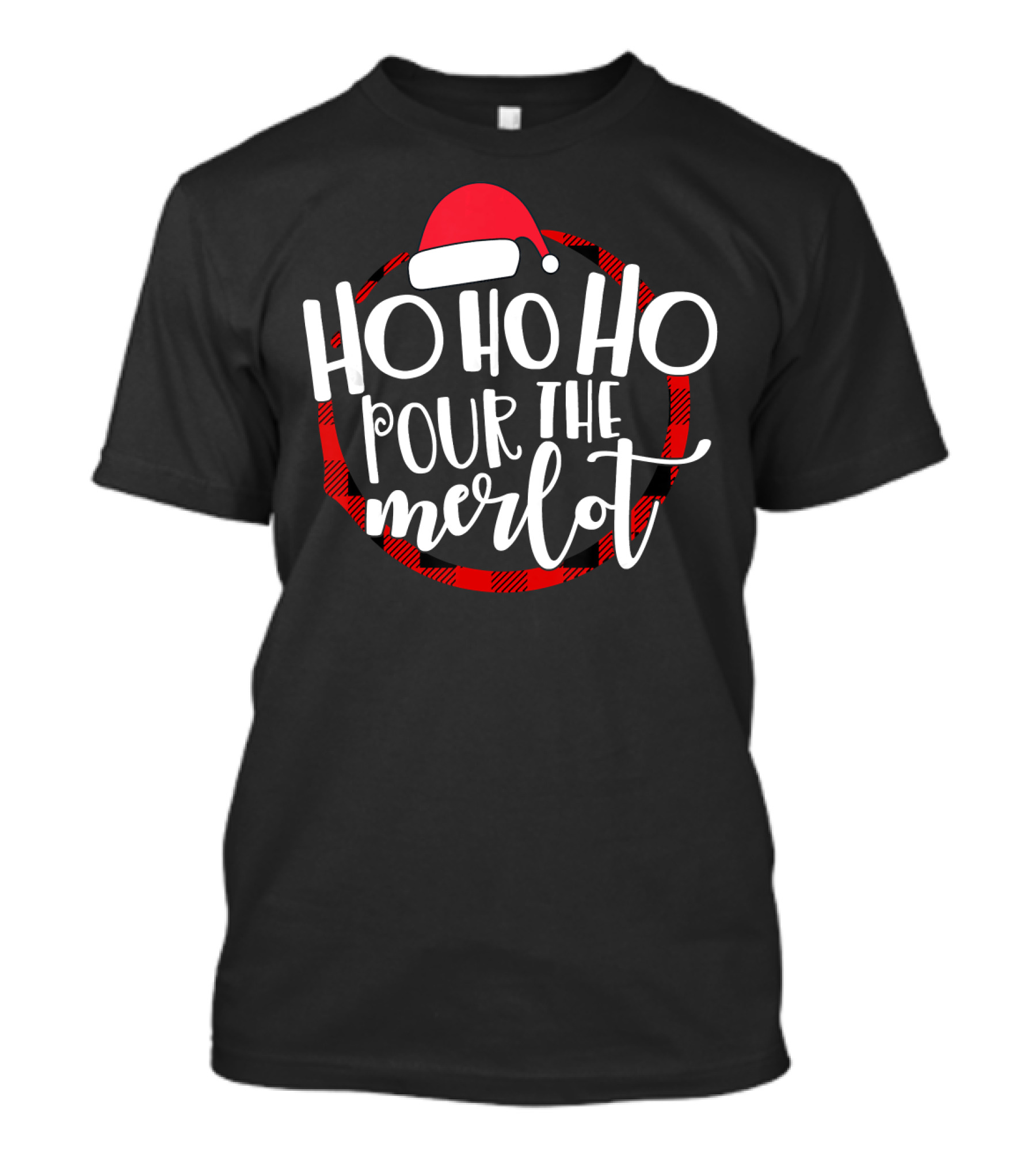Ho Ho Ho Pour The Merlot Santa Hat Plaid Circle T-Shirt