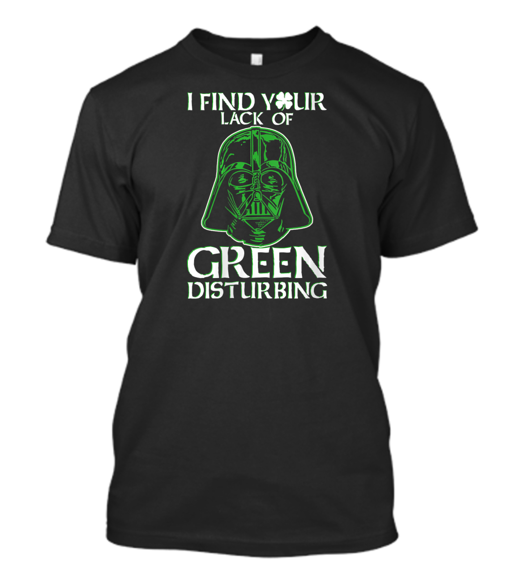 Star Wars Darth Vader I Find Your Lack Of Green Disturbing Shamrock T-Shirt